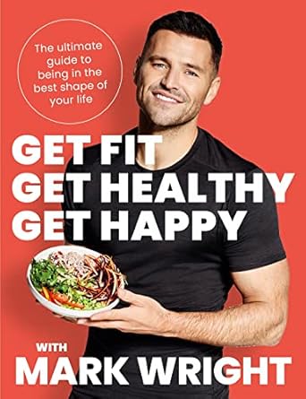 Mark Wright Get Fit, Get Healthy, Get Happy: Paperback Cookbook RRP 16.99 CLEARANCE XL 