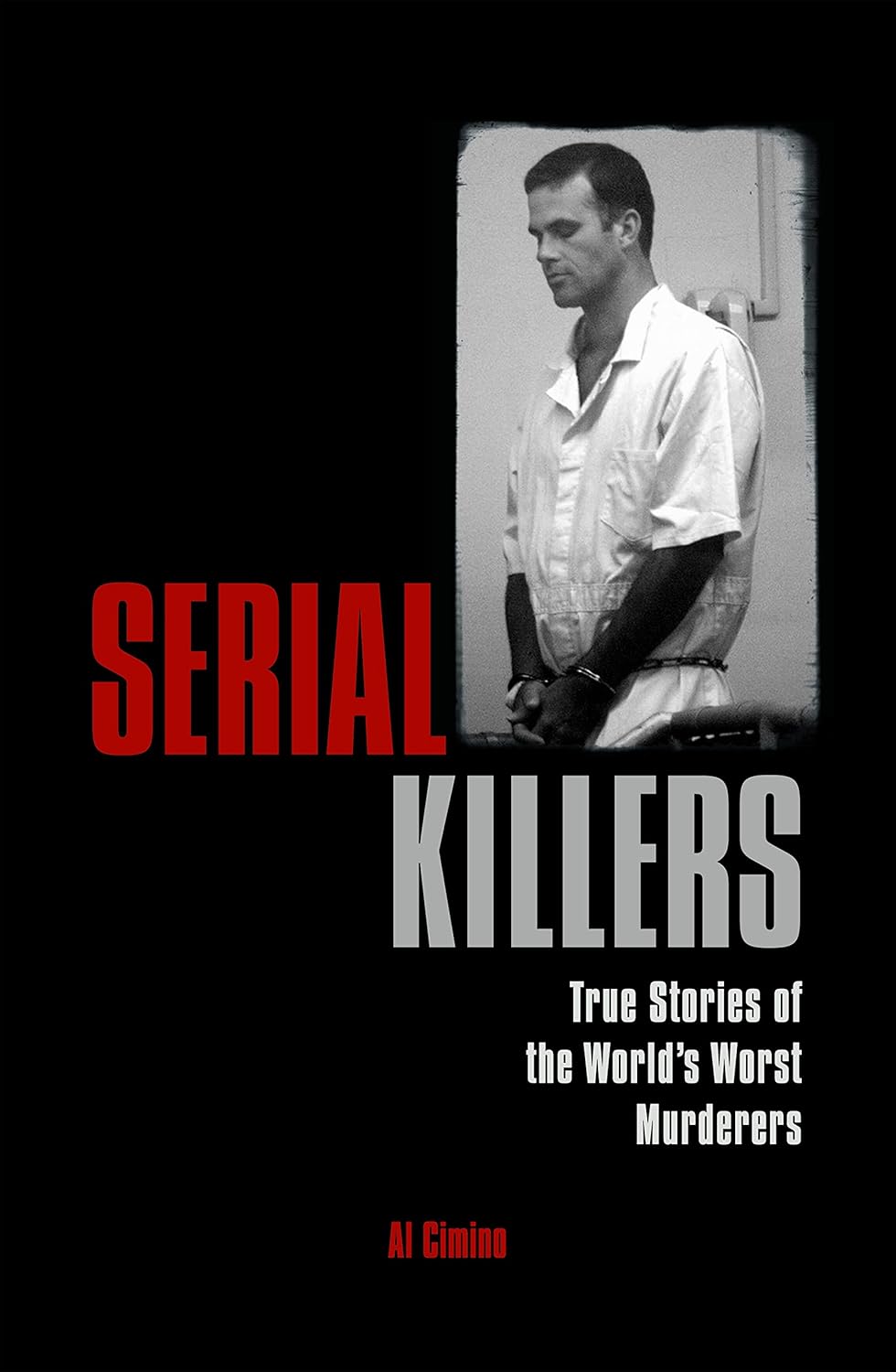 Al Climino Serial Killers: True Stories of the World's Worst Murderers Paperback Book RRP 9.99 CLEARANCE XL 2.99